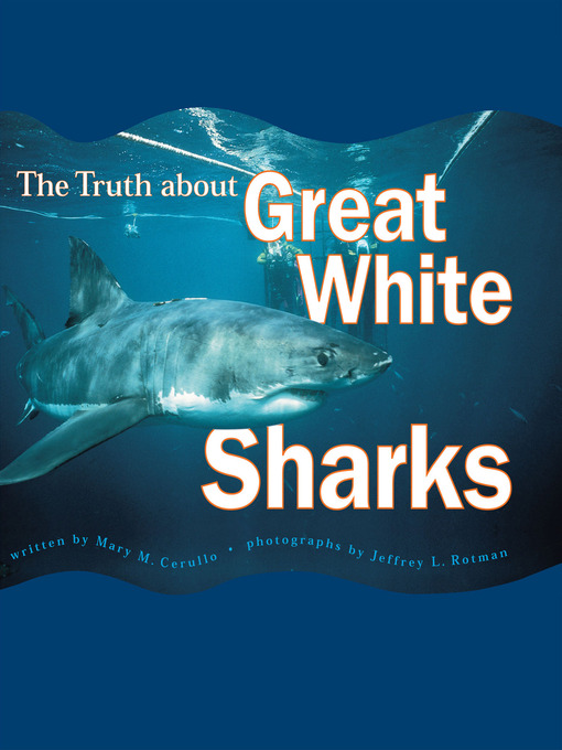 Title details for The Truth About Great White Sharks by Mary M. Cerullo - Available